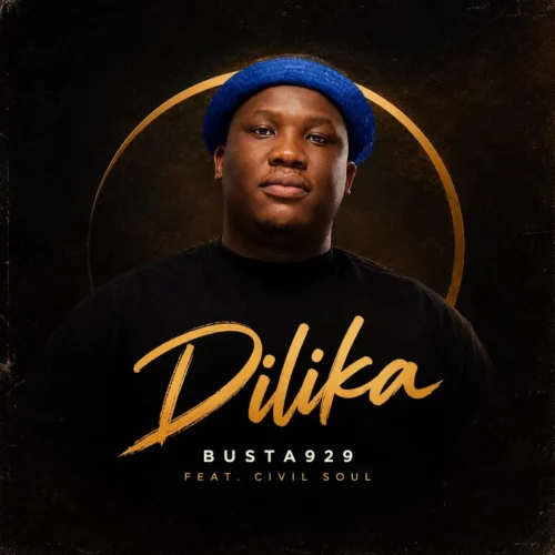 New Music Alert! Busta929 – Dilika ft. Civil Soul