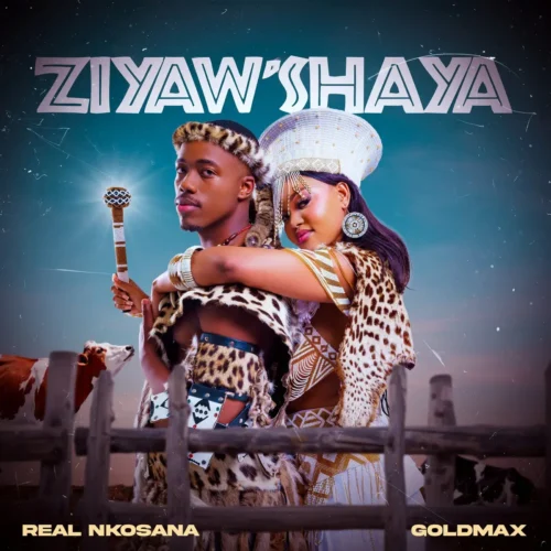 New Music Alert! Real Nkosana & GoldMax – Ziyawshaya